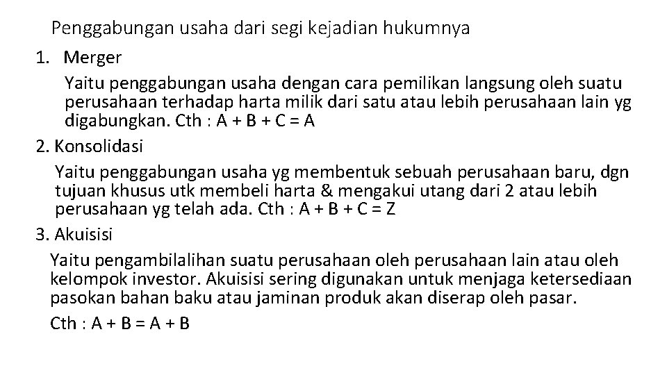 Penggabungan usaha dari segi kejadian hukumnya 1. Merger Yaitu penggabungan usaha dengan cara pemilikan