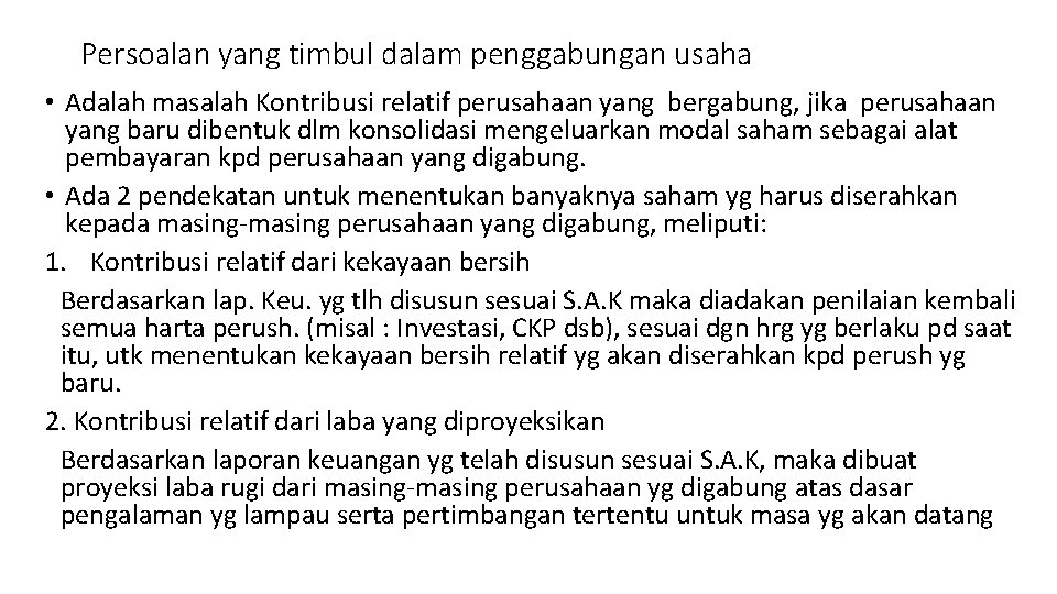 Persoalan yang timbul dalam penggabungan usaha • Adalah masalah Kontribusi relatif perusahaan yang bergabung,