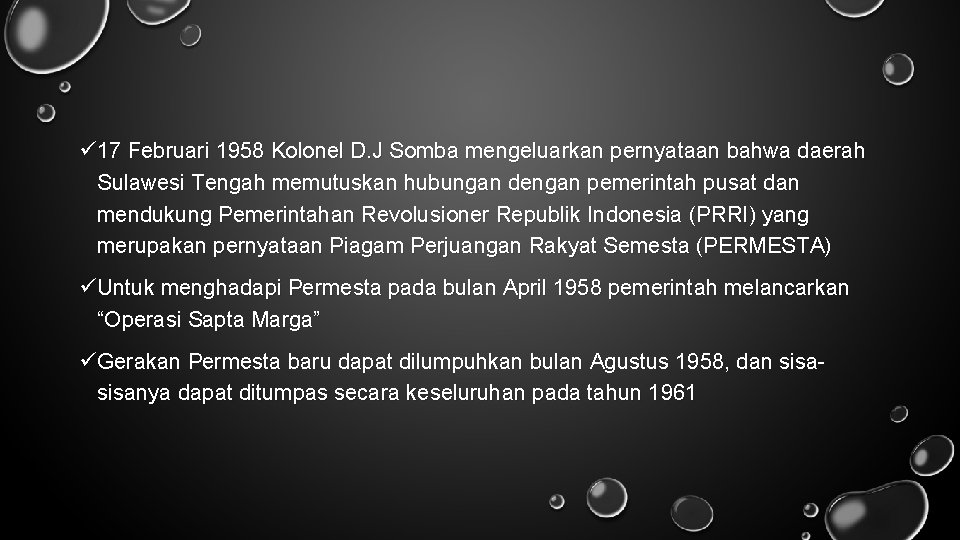 ü 17 Februari 1958 Kolonel D. J Somba mengeluarkan pernyataan bahwa daerah Sulawesi Tengah
