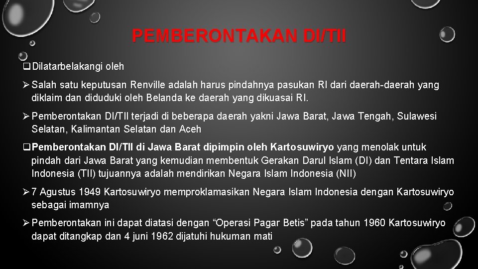 PEMBERONTAKAN DI/TII q. Dilatarbelakangi oleh Ø Salah satu keputusan Renville adalah harus pindahnya pasukan