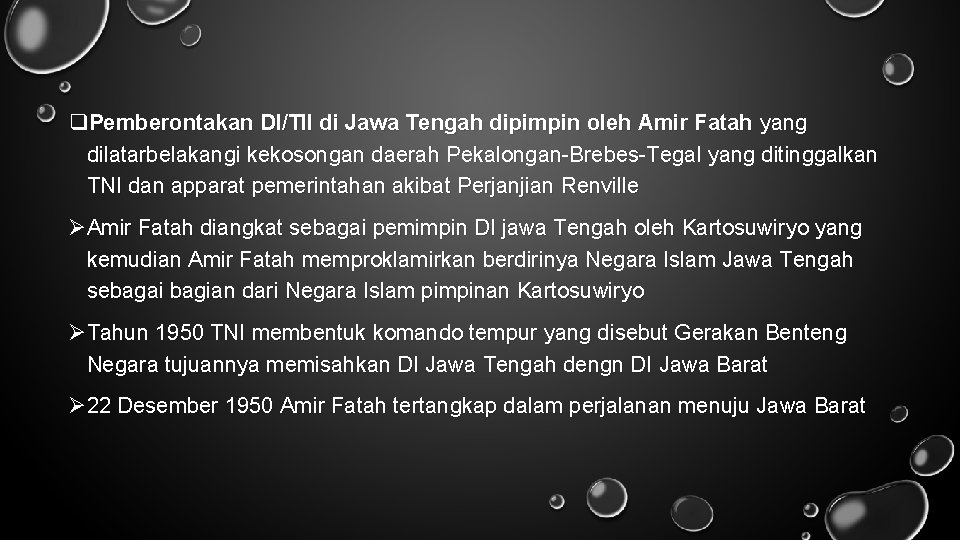 q. Pemberontakan DI/TII di Jawa Tengah dipimpin oleh Amir Fatah yang dilatarbelakangi kekosongan daerah