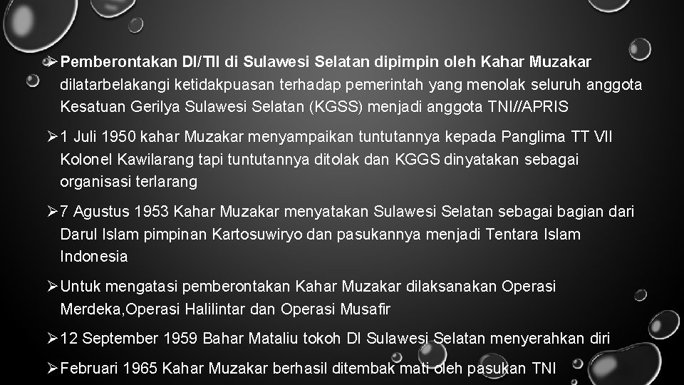 ØPemberontakan DI/TII di Sulawesi Selatan dipimpin oleh Kahar Muzakar dilatarbelakangi ketidakpuasan terhadap pemerintah yang