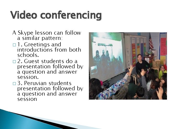 Video conferencing A Skype lesson can follow a similar pattern: � 1. Greetings and