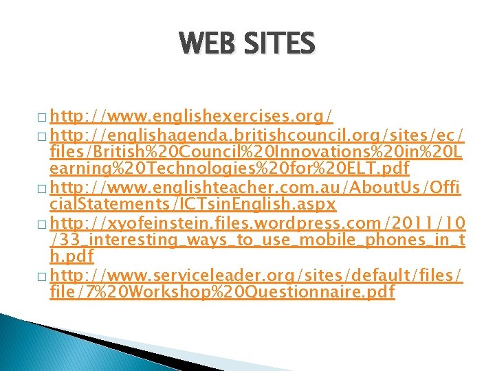 WEB SITES � http: //www. englishexercises. org/ � http: //englishagenda. britishcouncil. org/sites/ec/ files/British%20 Council%20