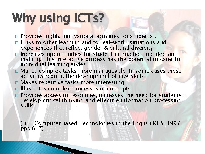 Why using ICTs? � � � � Provides highly motivational activities for students. Links