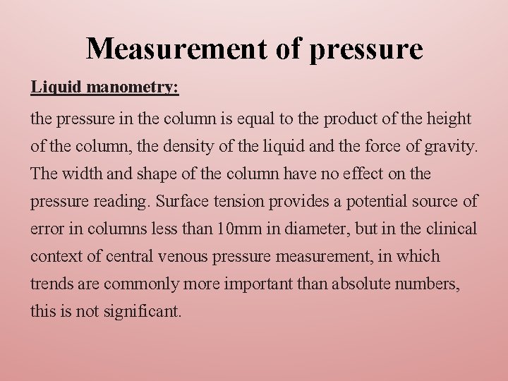Measurement of pressure Liquid manometry: the pressure in the column is equal to the