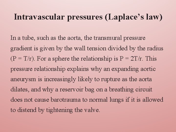 Intravascular pressures (Laplace’s law) In a tube, such as the aorta, the transmural pressure