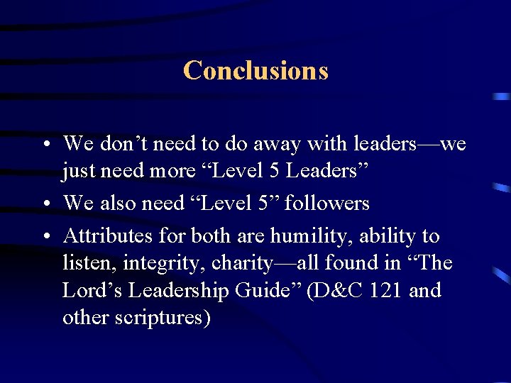 Conclusions • We don’t need to do away with leaders—we just need more “Level