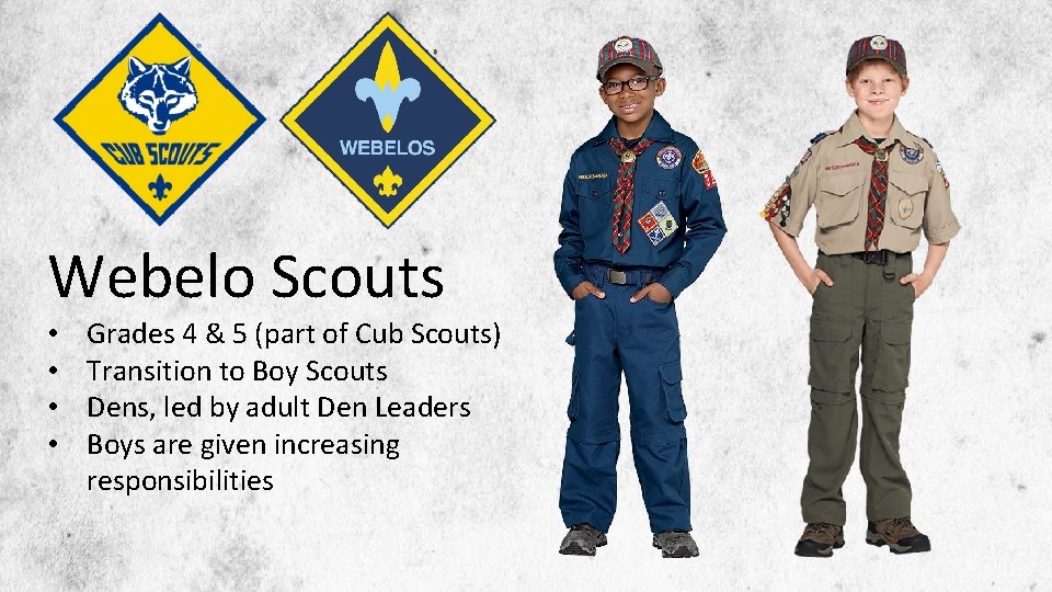 Webelo Scouts • • Grades 4 & 5 (part of Cub Scouts) Transition to