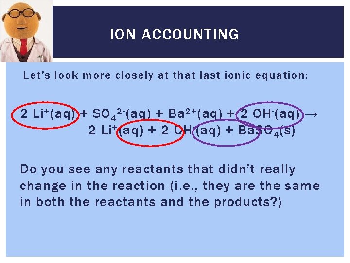 ION ACCOUNTING Let’s look more closely at that last ionic equation: 2 Li +