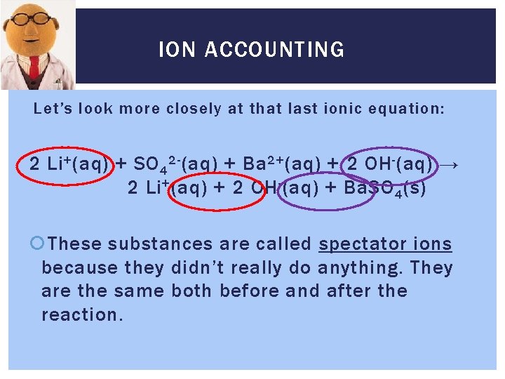 ION ACCOUNTING Let’s look more closely at that last ionic equation: 2 Li +