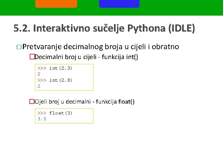5. 2. Interaktivno sučelje Pythona (IDLE) � Pretvaranje decimalnog broja u cijeli i obratno