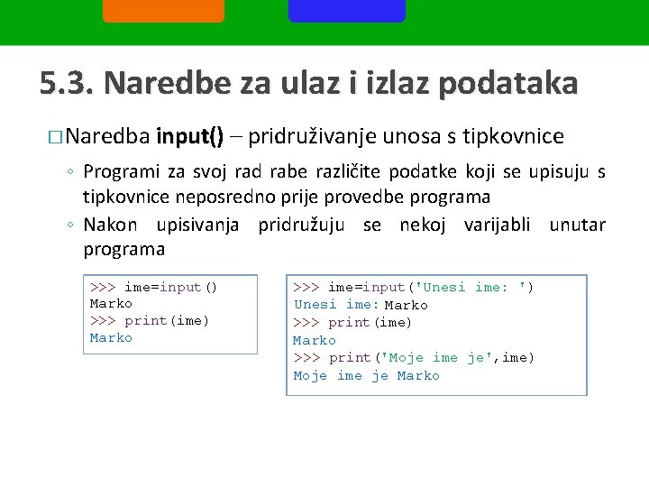 5. 3. Naredbe za ulaz i izlaz podataka � Naredba input() input – pridruživanje