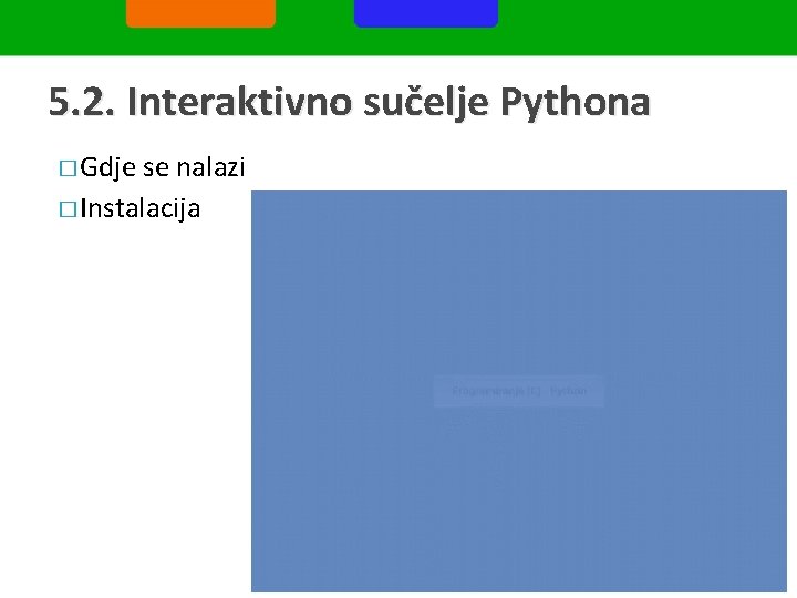 5. 2. Interaktivno sučelje Pythona � Gdje se nalazi � Instalacija 