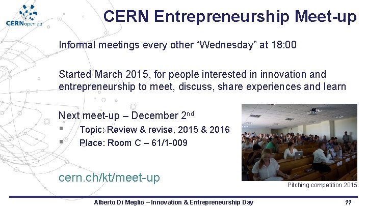 CERN Entrepreneurship Meet-up Informal meetings every other “Wednesday” at 18: 00 Started March 2015,