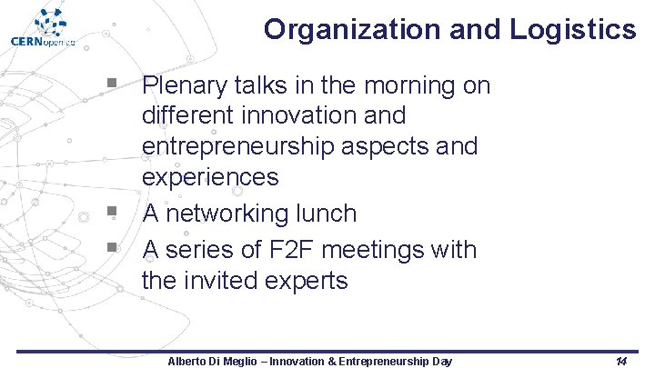 Organization and Logistics § Plenary talks in the morning on § § different innovation