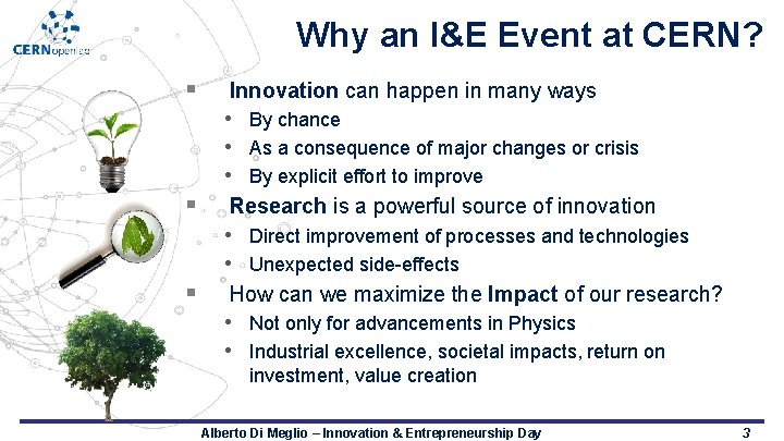 Why an I&E Event at CERN? § Innovation can happen in many ways •