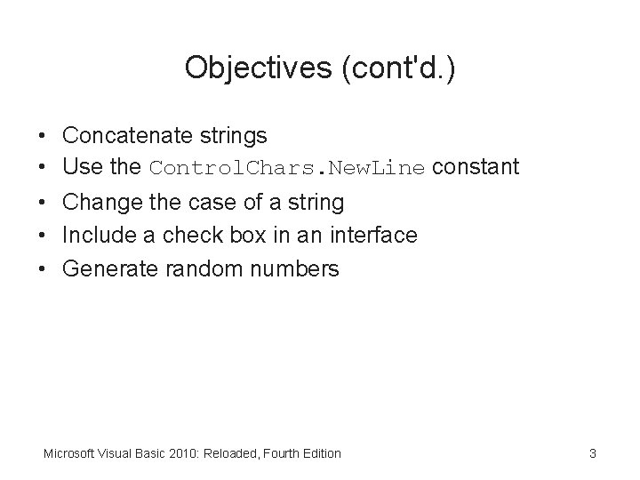 Objectives (cont'd. ) • Concatenate strings • Use the Control. Chars. New. Line constant