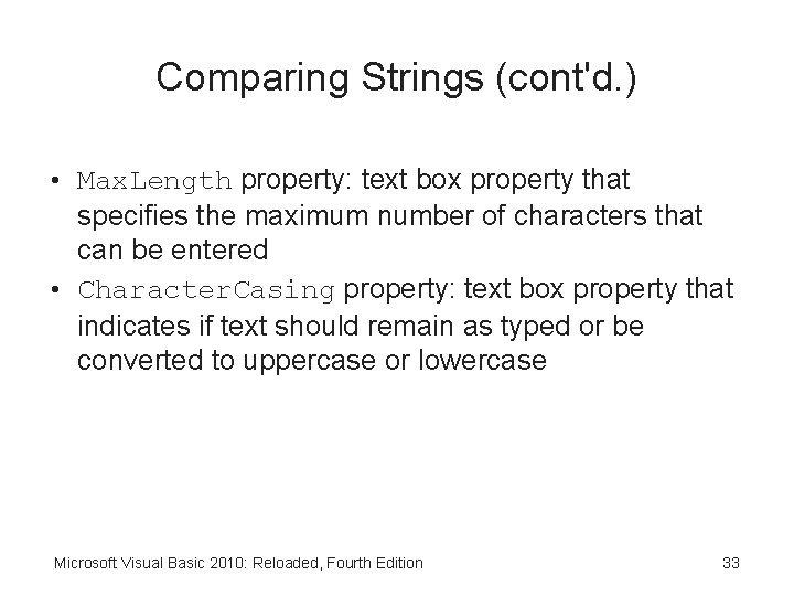 Comparing Strings (cont'd. ) • Max. Length property: text box property that specifies the