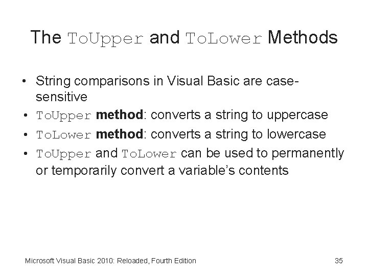 The To. Upper and To. Lower Methods • String comparisons in Visual Basic are