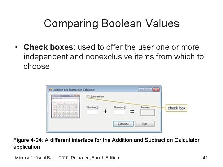 Comparing Boolean Values • Check boxes: used to offer the user one or more