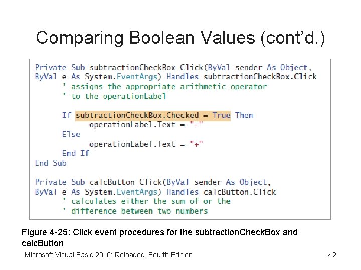 Comparing Boolean Values (cont’d. ) Figure 4 -25: Click event procedures for the subtraction.