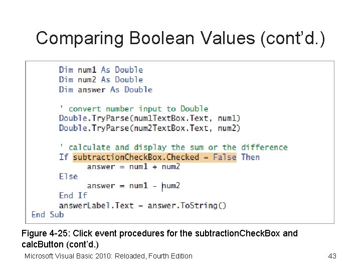 Comparing Boolean Values (cont’d. ) Figure 4 -25: Click event procedures for the subtraction.