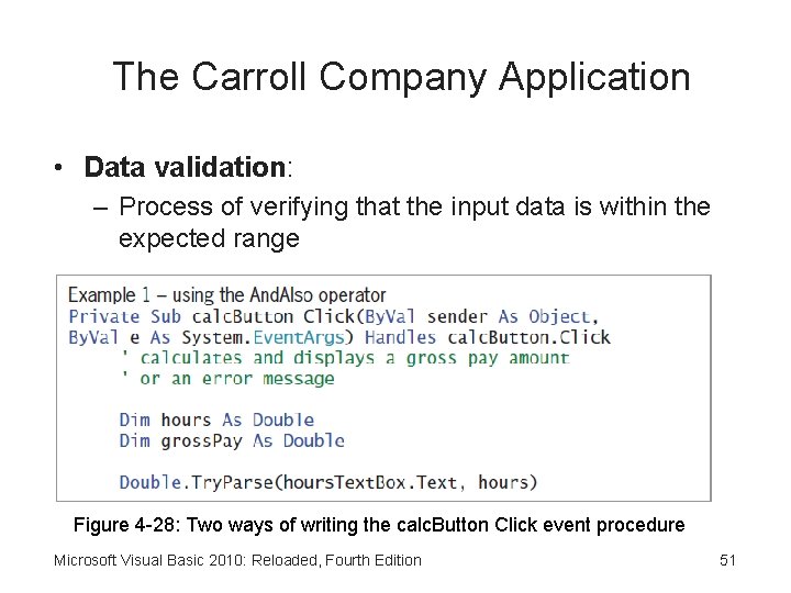 The Carroll Company Application • Data validation: – Process of verifying that the input