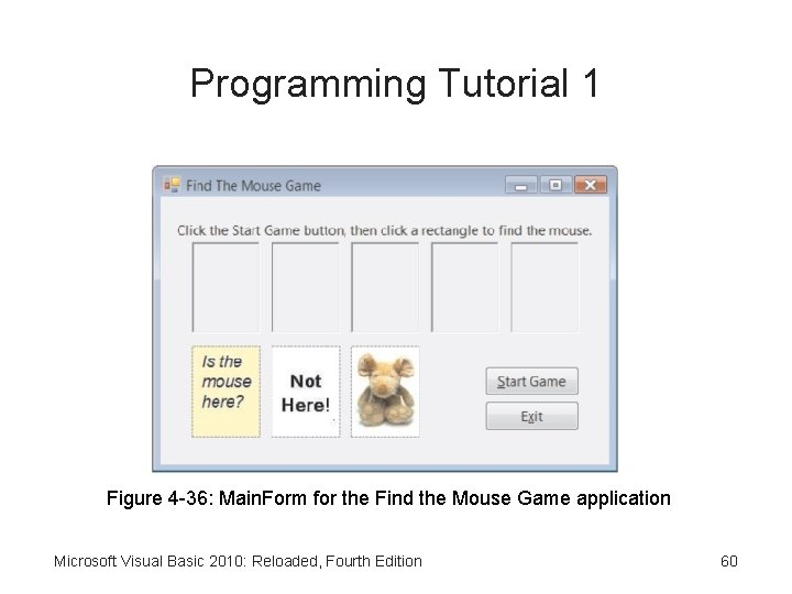 Programming Tutorial 1 Figure 4 -36: Main. Form for the Find the Mouse Game