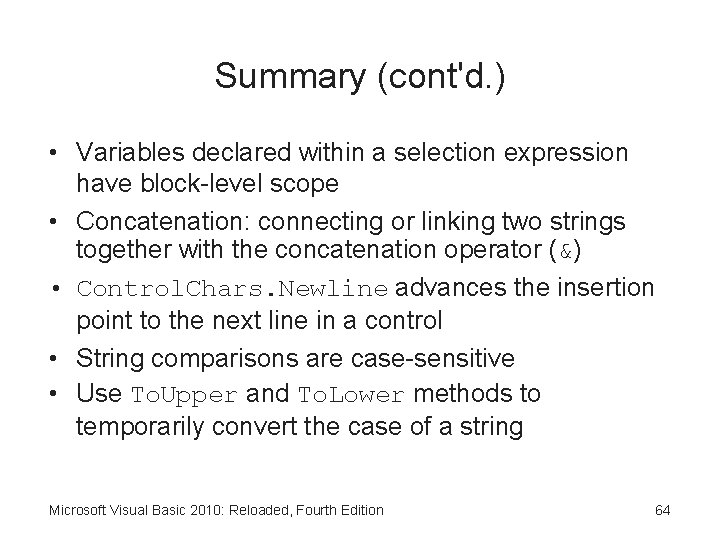 Summary (cont'd. ) • Variables declared within a selection expression have block-level scope •
