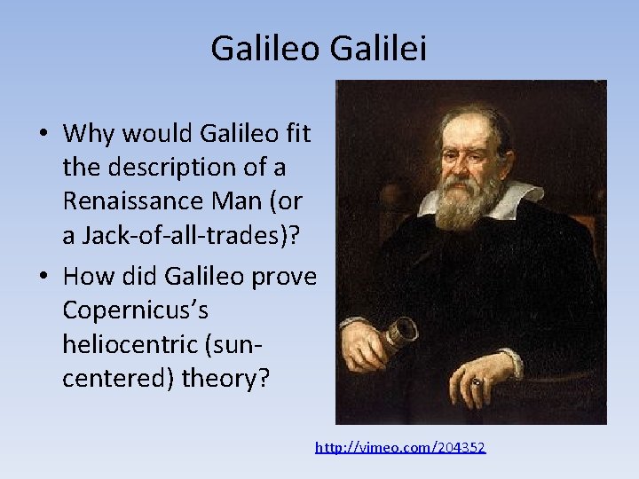 Galileo Galilei • Why would Galileo fit the description of a Renaissance Man (or