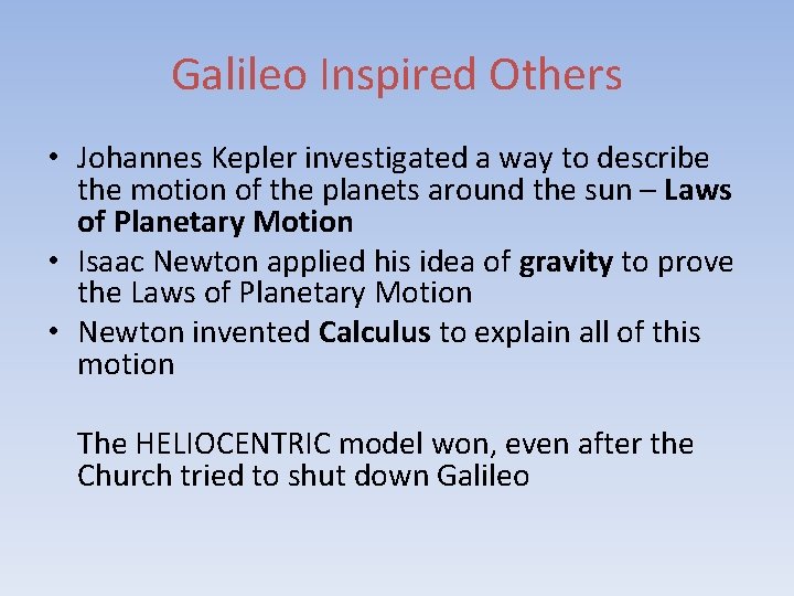 Galileo Inspired Others • Johannes Kepler investigated a way to describe the motion of