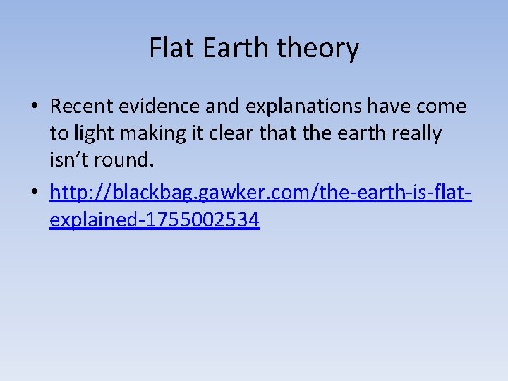 Flat Earth theory • Recent evidence and explanations have come to light making it