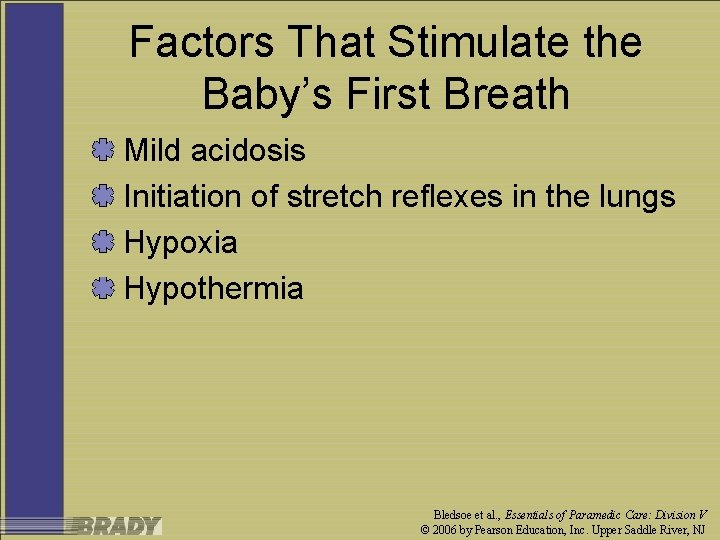 Factors That Stimulate the Baby’s First Breath Mild acidosis Initiation of stretch reflexes in