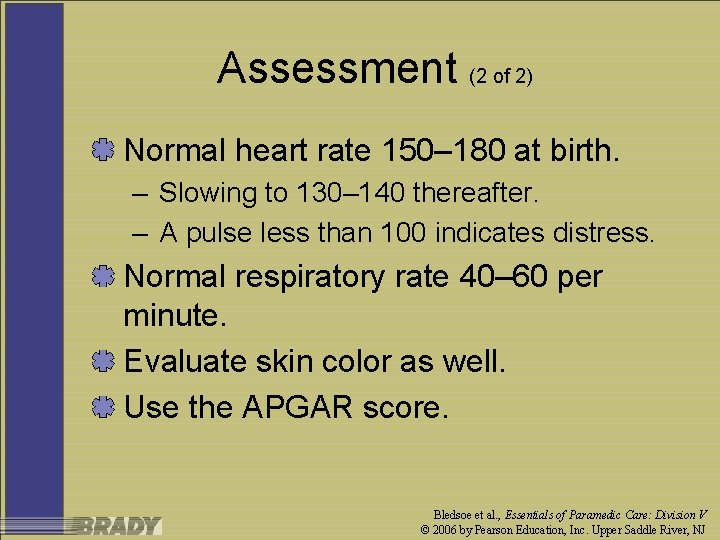 Assessment (2 of 2) Normal heart rate 150– 180 at birth. – Slowing to