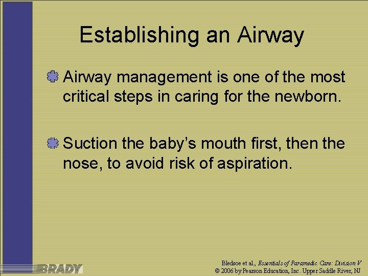 Establishing an Airway management is one of the most critical steps in caring for
