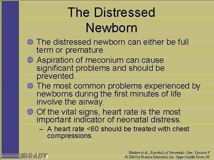 The Distressed Newborn The distressed newborn can either be full term or premature. Aspiration