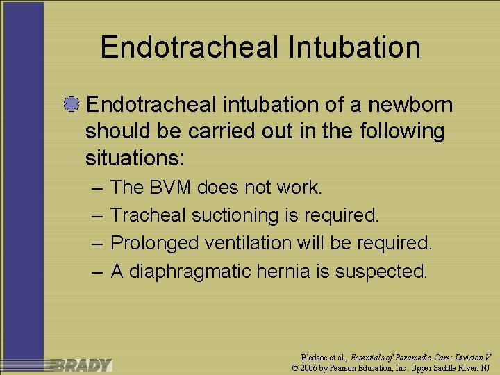 Endotracheal Intubation Endotracheal intubation of a newborn should be carried out in the following