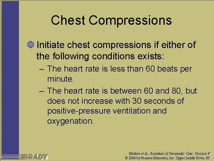Chest Compressions Initiate chest compressions if either of the following conditions exists: – The