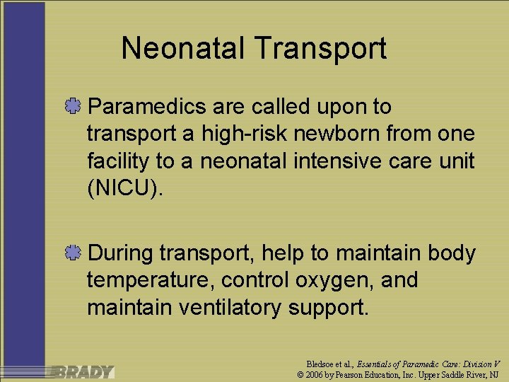 Neonatal Transport Paramedics are called upon to transport a high-risk newborn from one facility