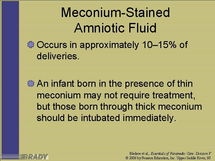 Meconium-Stained Amniotic Fluid Occurs in approximately 10– 15% of deliveries. An infant born in