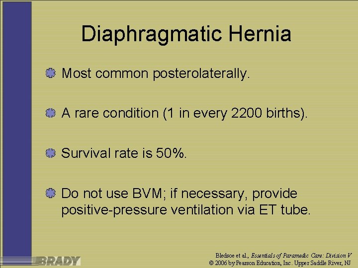 Diaphragmatic Hernia Most common posterolaterally. A rare condition (1 in every 2200 births). Survival