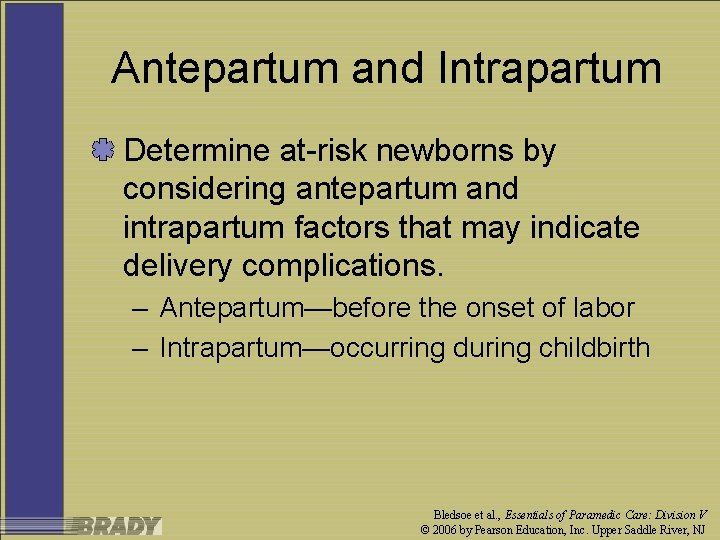 Antepartum and Intrapartum Determine at-risk newborns by considering antepartum and intrapartum factors that may
