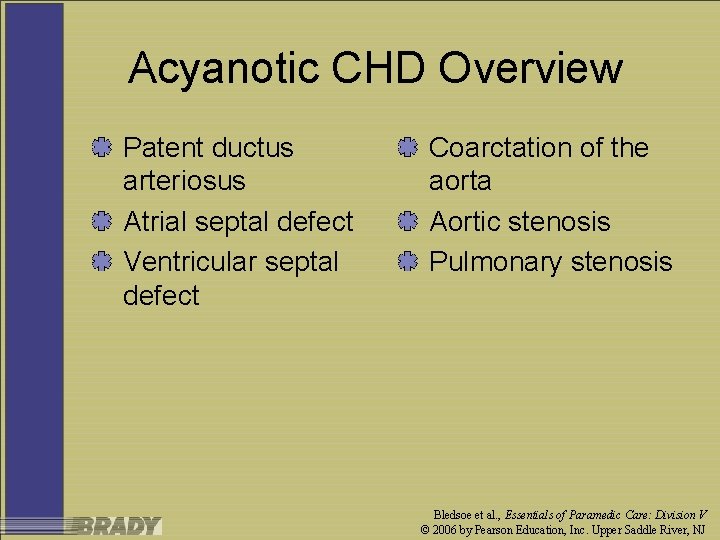 Acyanotic CHD Overview Patent ductus arteriosus Atrial septal defect Ventricular septal defect Coarctation of