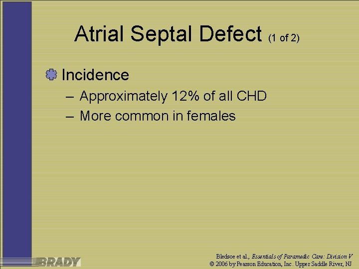 Atrial Septal Defect (1 of 2) Incidence – Approximately 12% of all CHD –
