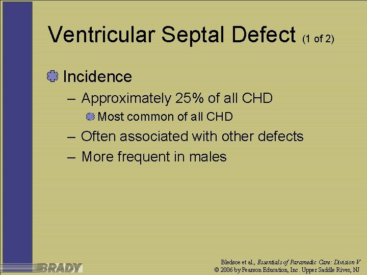Ventricular Septal Defect (1 of 2) Incidence – Approximately 25% of all CHD Most