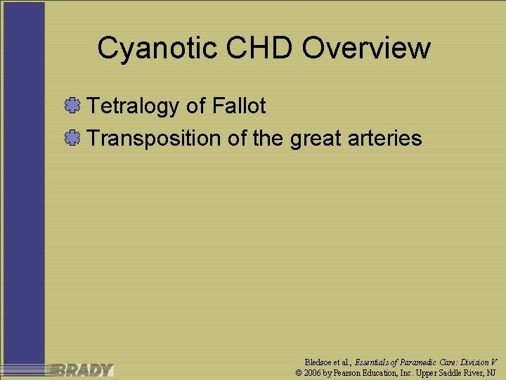 Cyanotic CHD Overview Tetralogy of Fallot Transposition of the great arteries Bledsoe et al.