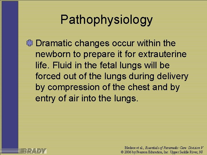 Pathophysiology Dramatic changes occur within the newborn to prepare it for extrauterine life. Fluid