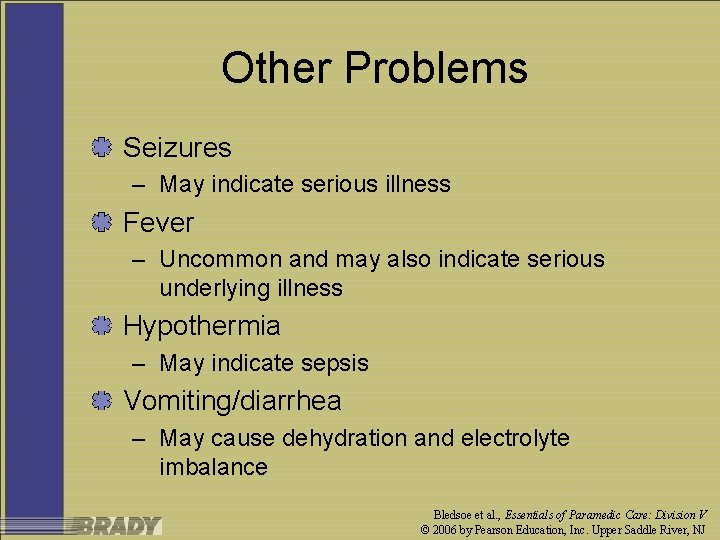 Other Problems Seizures – May indicate serious illness Fever – Uncommon and may also