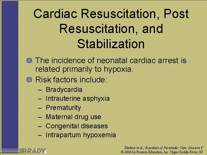 Cardiac Resuscitation, Post Resuscitation, and Stabilization The incidence of neonatal cardiac arrest is related